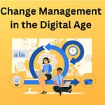 Change Management in the Digital Age 